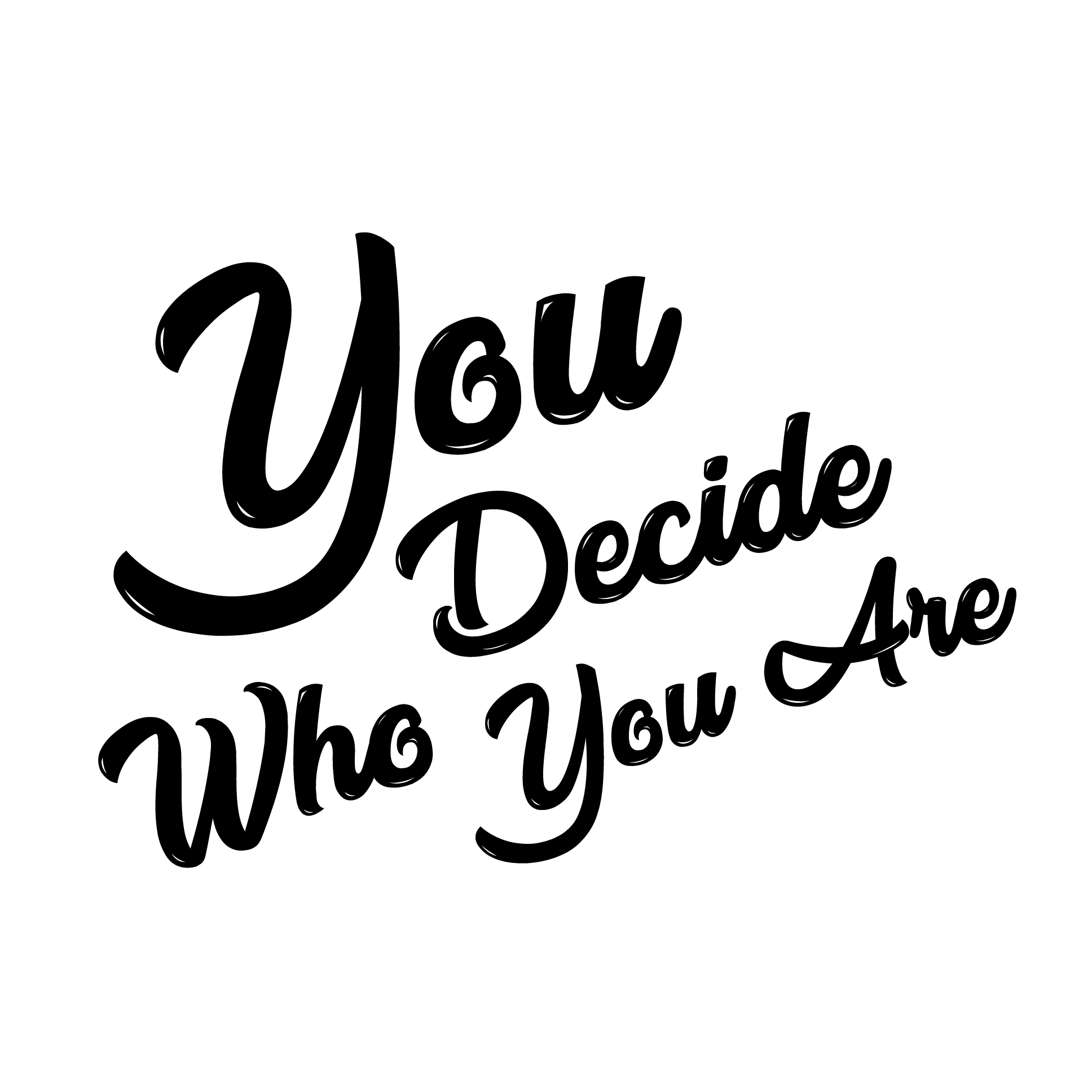 YDWYA – You Decide Who You Are